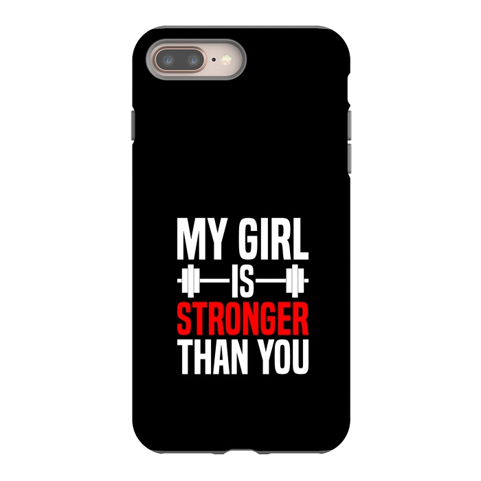 iPhone 7 plus StrongFit my girl is stronger than you by TMSarts