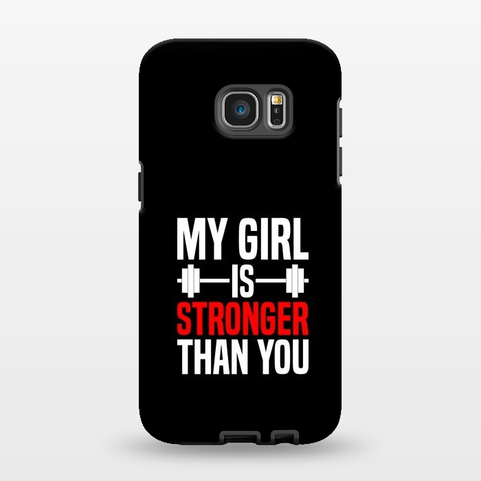 Galaxy S7 EDGE StrongFit my girl is stronger than you by TMSarts