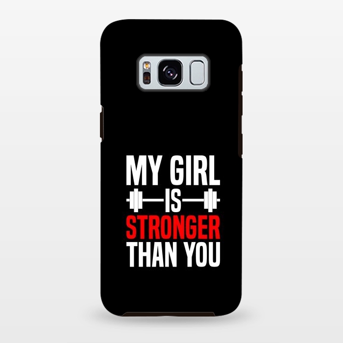 Galaxy S8 plus StrongFit my girl is stronger than you by TMSarts
