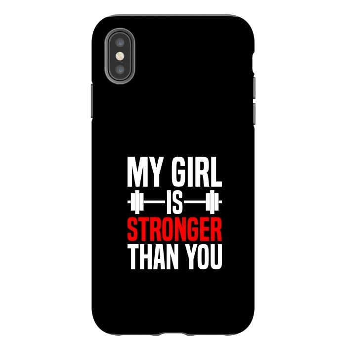 iPhone Xs Max StrongFit my girl is stronger than you by TMSarts