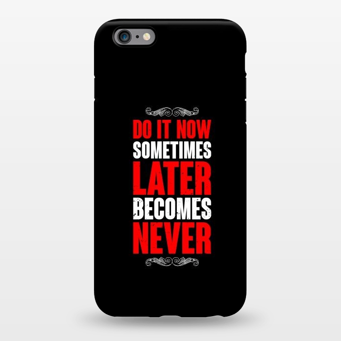 iPhone 6/6s plus StrongFit do it now sometimes by TMSarts