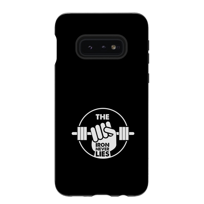 Galaxy S10e StrongFit the iron never lies by TMSarts