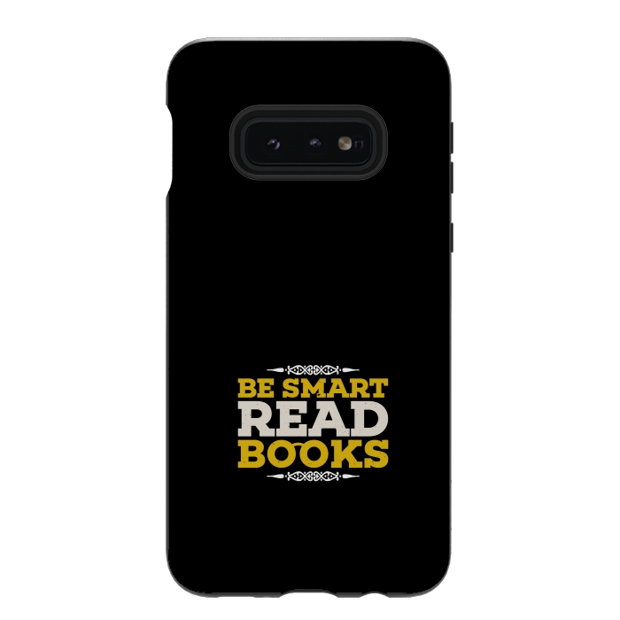 Galaxy S10e StrongFit be smart read books by TMSarts