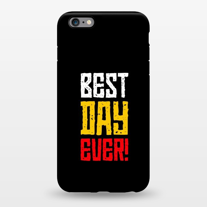 iPhone 6/6s plus StrongFit best day ever by TMSarts