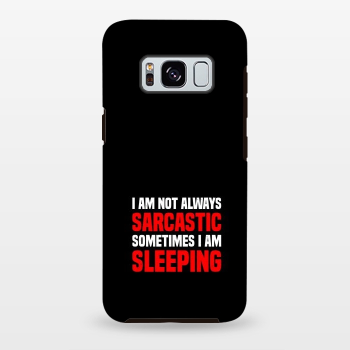 Galaxy S8 plus StrongFit i am not always sarcastic by TMSarts
