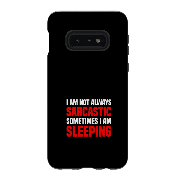 Galaxy S10e StrongFit i am not always sarcastic by TMSarts