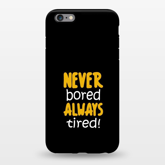 iPhone 6/6s plus StrongFit never bored always tired by TMSarts