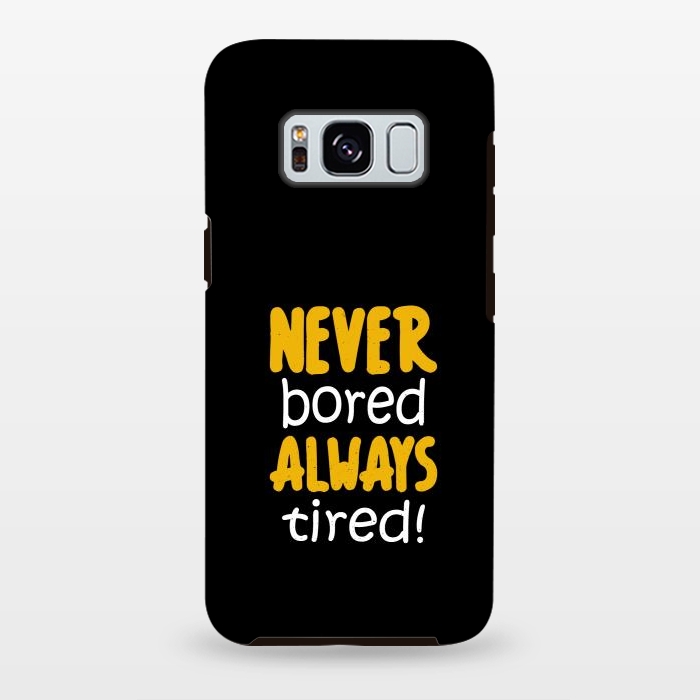 Galaxy S8 plus StrongFit never bored always tired by TMSarts
