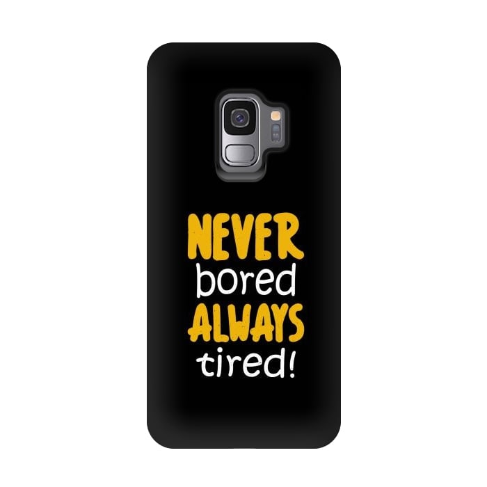 Galaxy S9 StrongFit never bored always tired by TMSarts