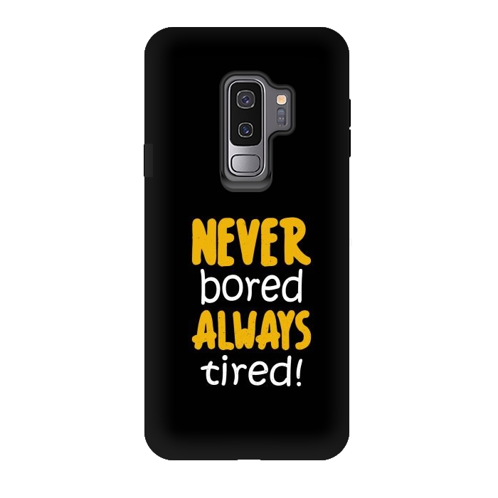 Galaxy S9 plus StrongFit never bored always tired by TMSarts