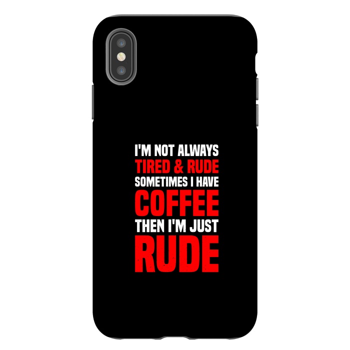 iPhone Xs Max StrongFit rude coffee by TMSarts