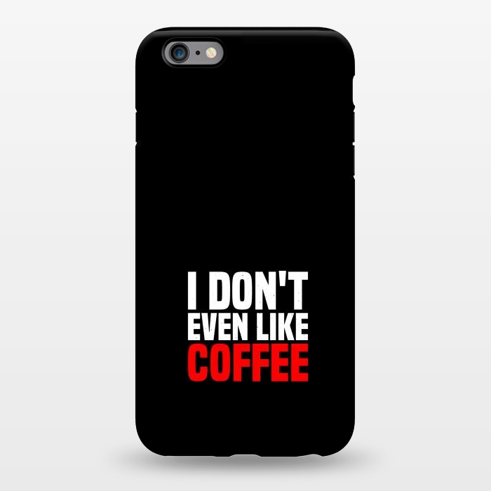 iPhone 6/6s plus StrongFit like coffee by TMSarts