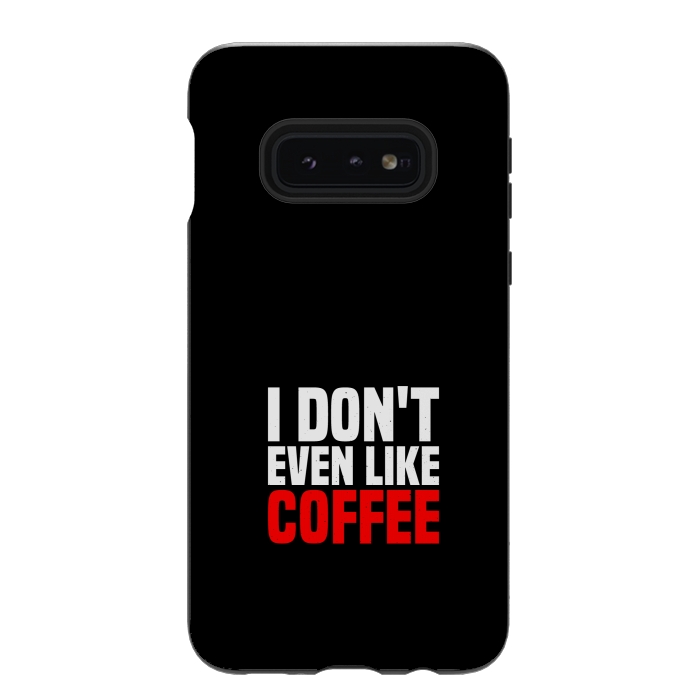 Galaxy S10e StrongFit like coffee by TMSarts