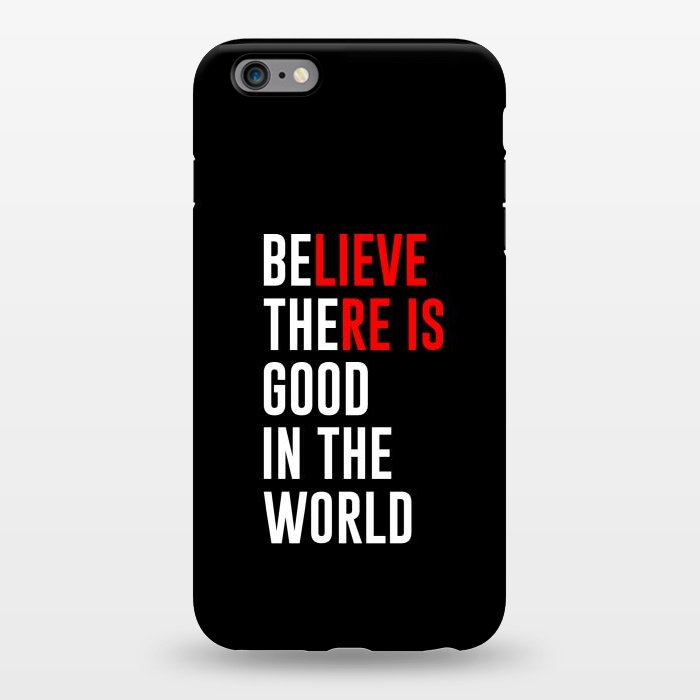 iPhone 6/6s plus StrongFit believe there is good by TMSarts