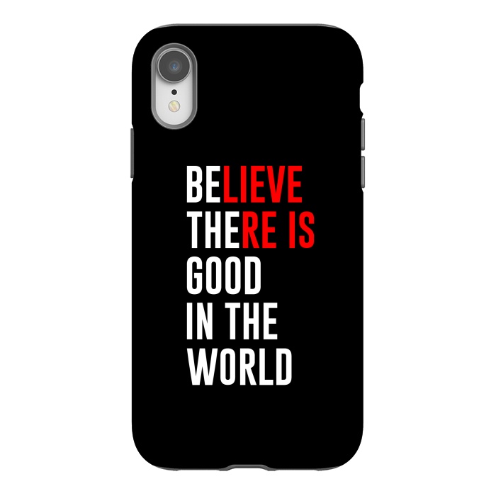 iPhone Xr StrongFit believe there is good by TMSarts