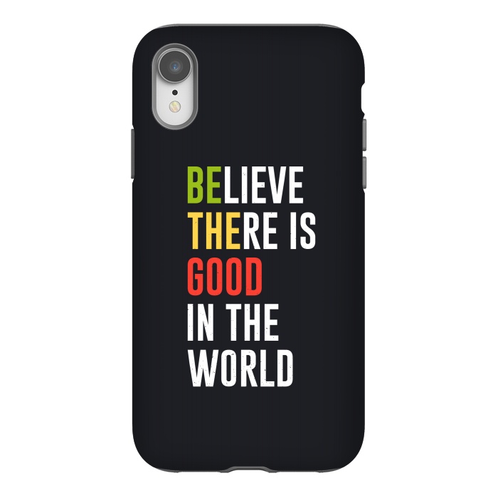 iPhone Xr StrongFit believe the good by TMSarts