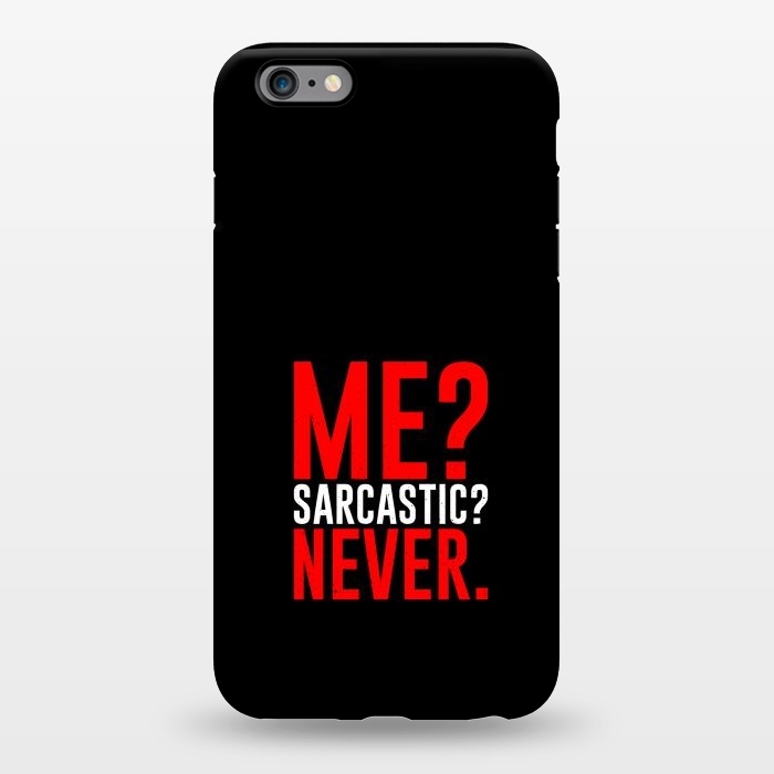 iPhone 6/6s plus StrongFit me sarcastic never by TMSarts