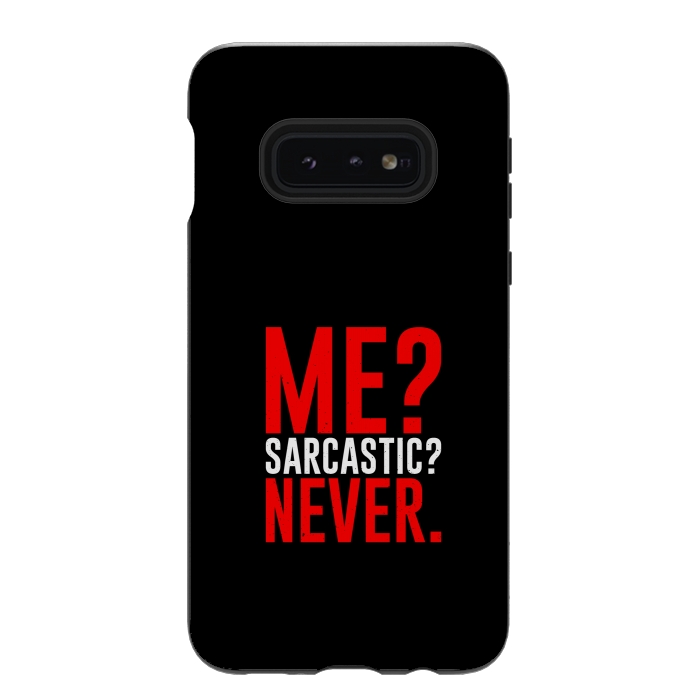 Galaxy S10e StrongFit me sarcastic never by TMSarts