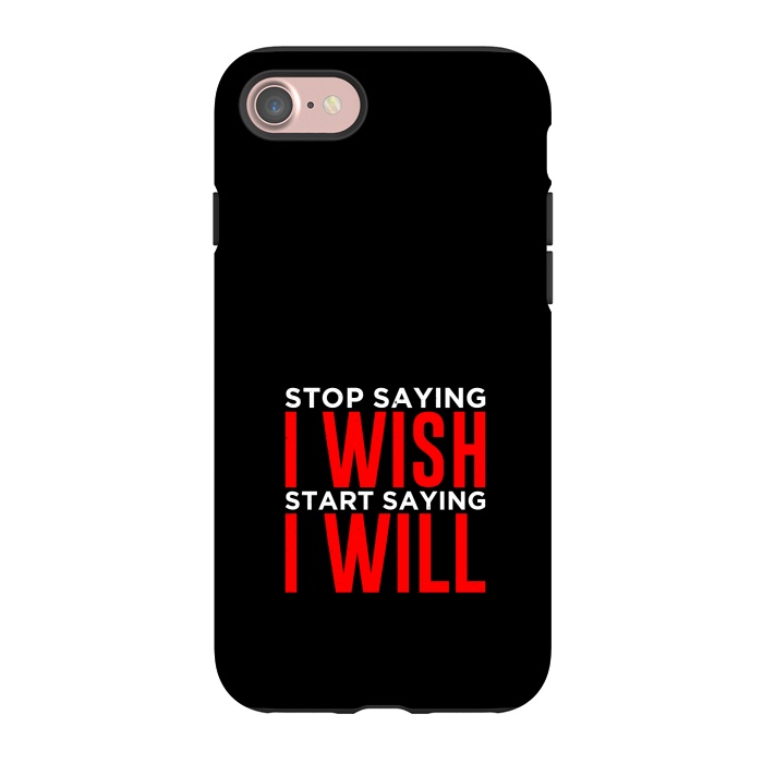 iPhone 7 StrongFit stop saying i wish by TMSarts