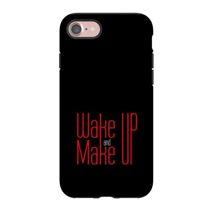 iPhone 7 StrongFit wake up make up by TMSarts