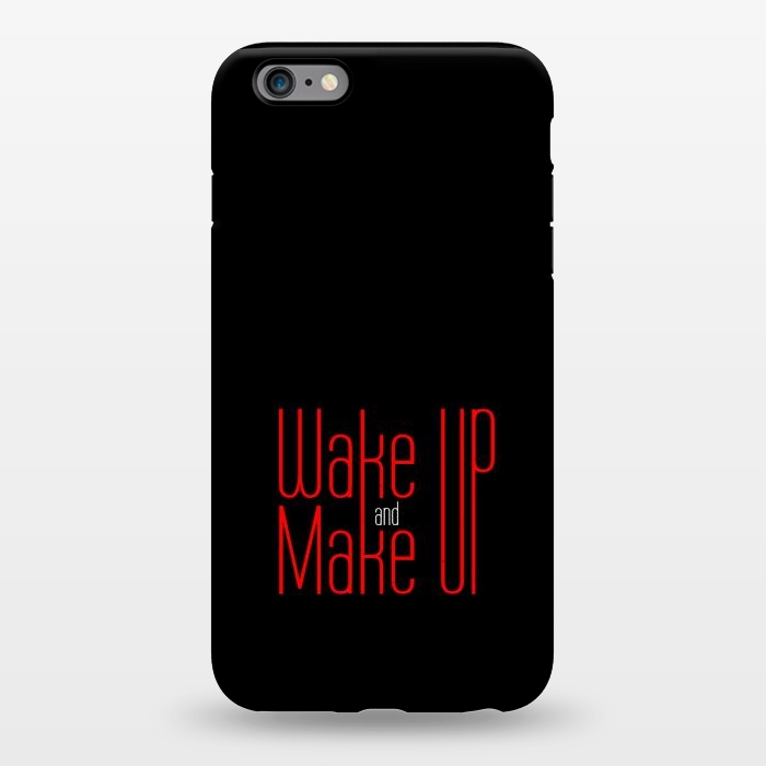 iPhone 6/6s plus StrongFit wake up make up by TMSarts
