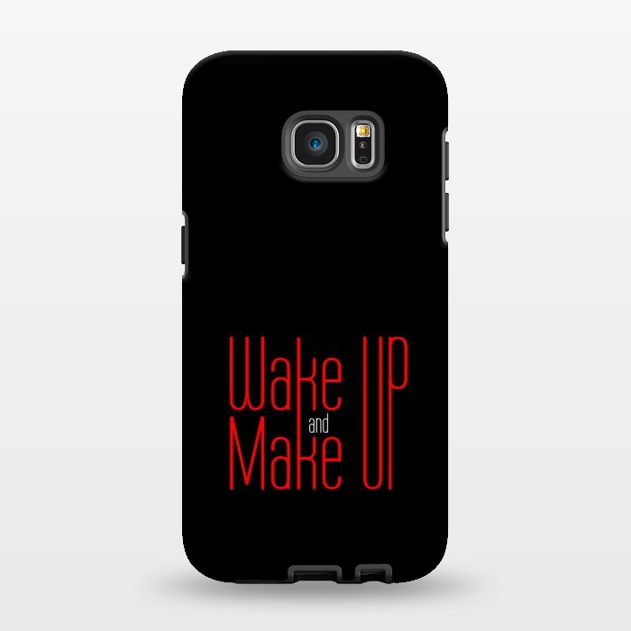 Galaxy S7 EDGE StrongFit wake up make up by TMSarts