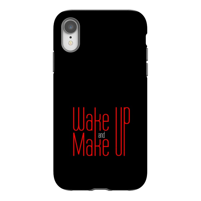 iPhone Xr StrongFit wake up make up by TMSarts