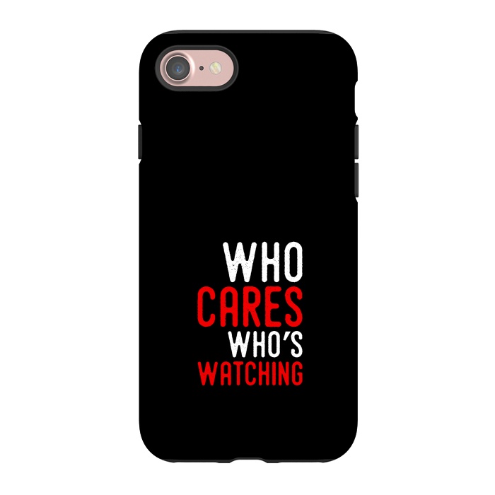 iPhone 7 StrongFit who cares whos watching by TMSarts