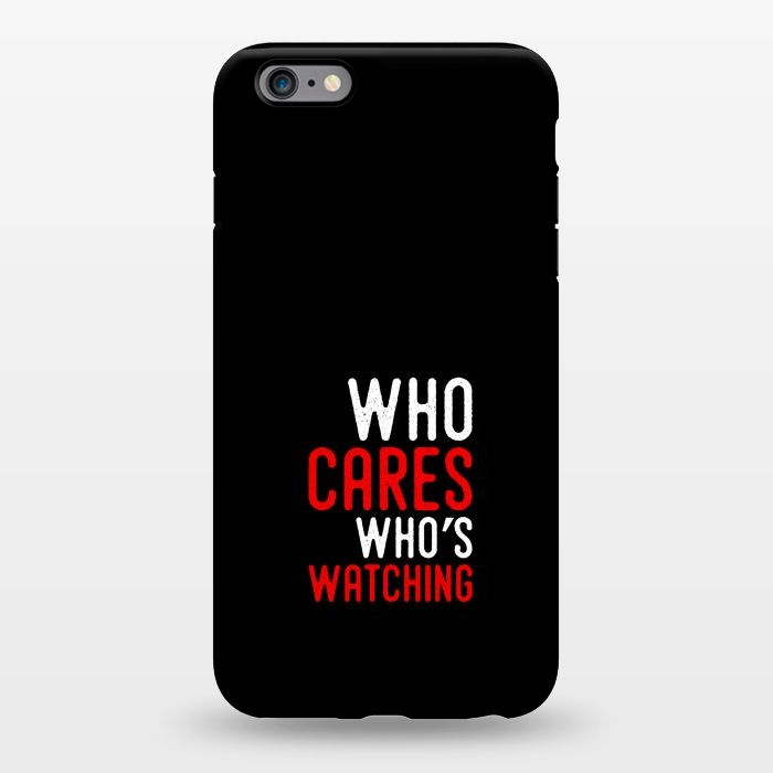 iPhone 6/6s plus StrongFit who cares whos watching by TMSarts