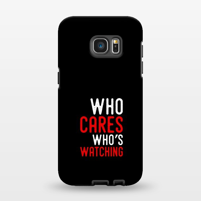 Galaxy S7 EDGE StrongFit who cares whos watching by TMSarts
