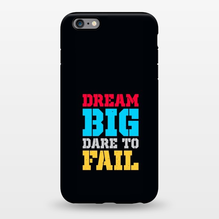 iPhone 6/6s plus StrongFit dream big dare to fail by TMSarts