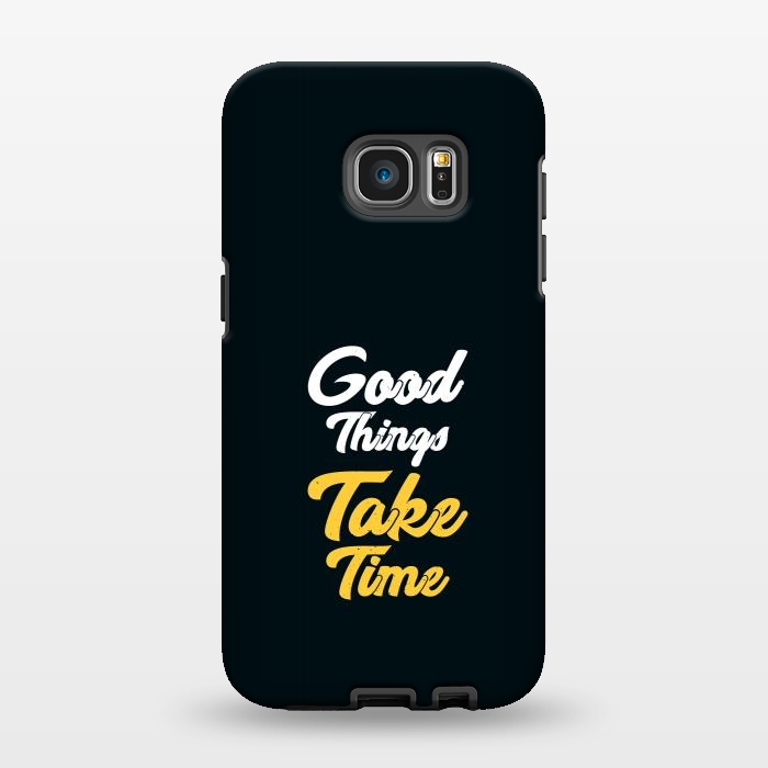 Galaxy S7 EDGE StrongFit good things take time by TMSarts