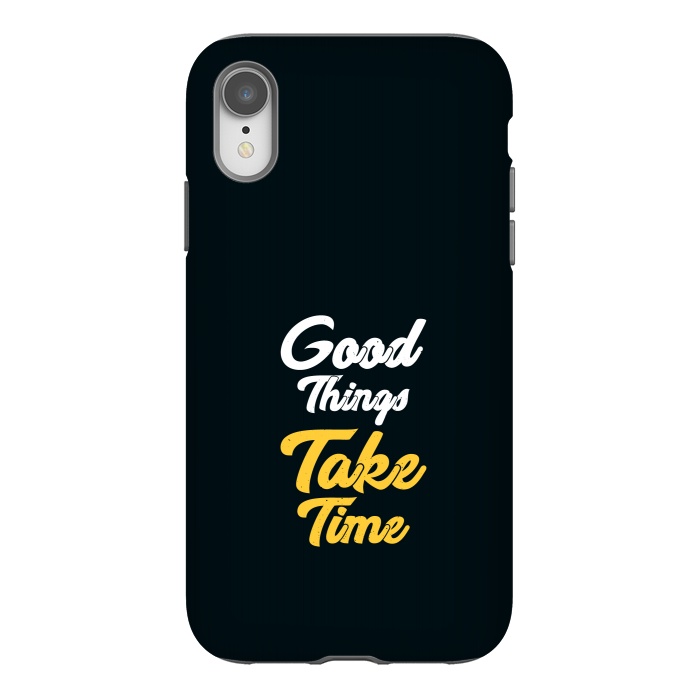 iPhone Xr StrongFit good things take time by TMSarts
