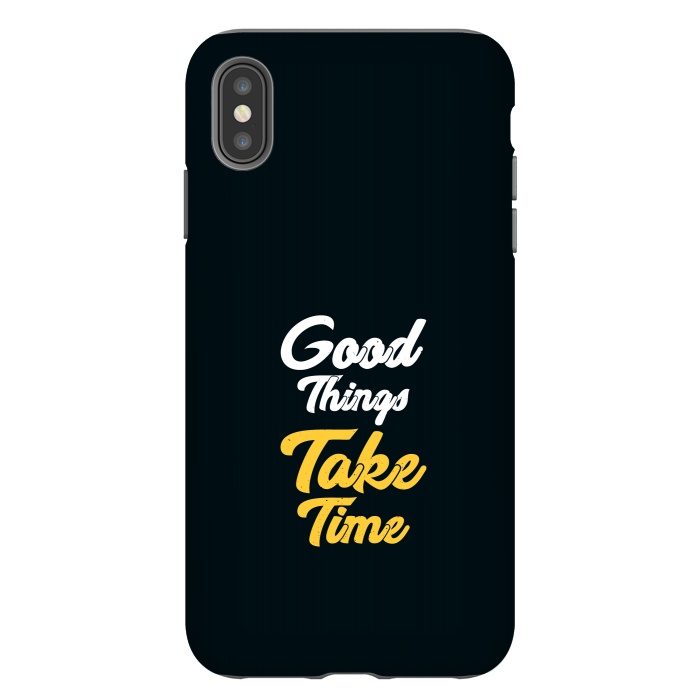 iPhone Xs Max StrongFit good things take time by TMSarts