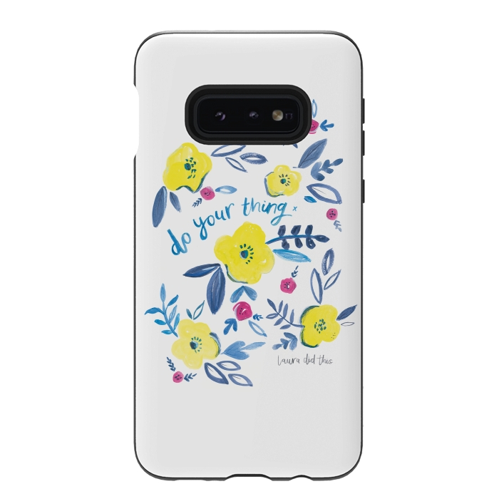 Galaxy S10e StrongFit do your thing flower pattern by lauradidthis