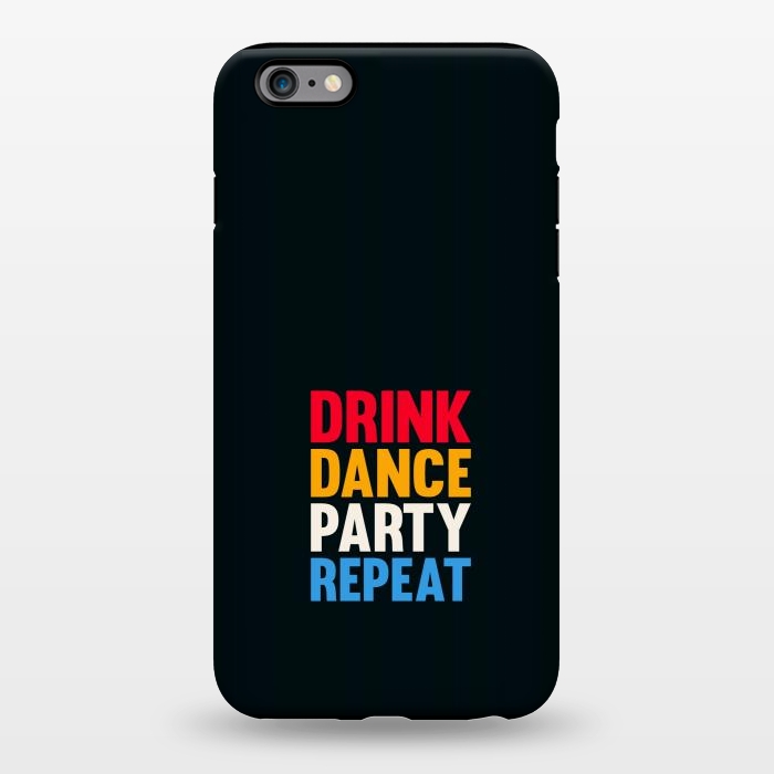 iPhone 6/6s plus StrongFit drink dance party repeat by TMSarts
