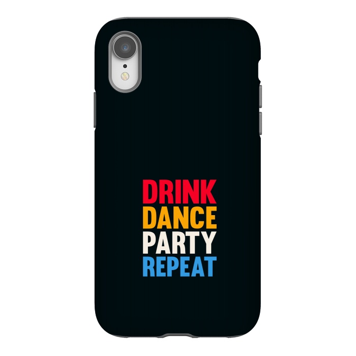 iPhone Xr StrongFit drink dance party repeat by TMSarts