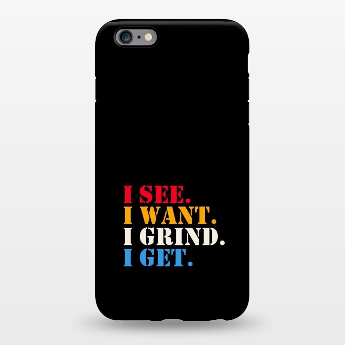 iPhone 6/6s plus StrongFit i see i want i grind i get by TMSarts