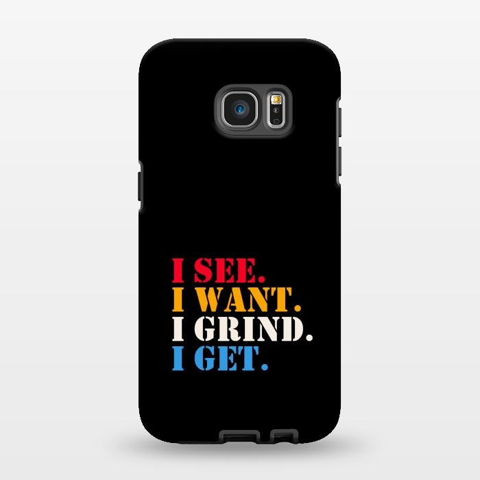 Galaxy S7 EDGE StrongFit i see i want i grind i get by TMSarts