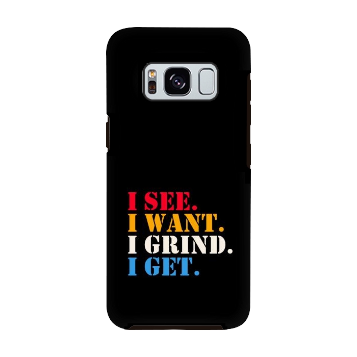 Galaxy S8 StrongFit i see i want i grind i get by TMSarts