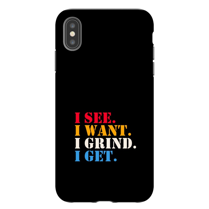 iPhone Xs Max StrongFit i see i want i grind i get by TMSarts