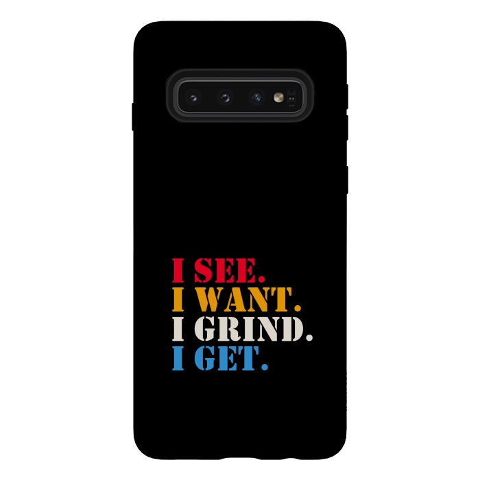 Galaxy S10 StrongFit i see i want i grind i get by TMSarts
