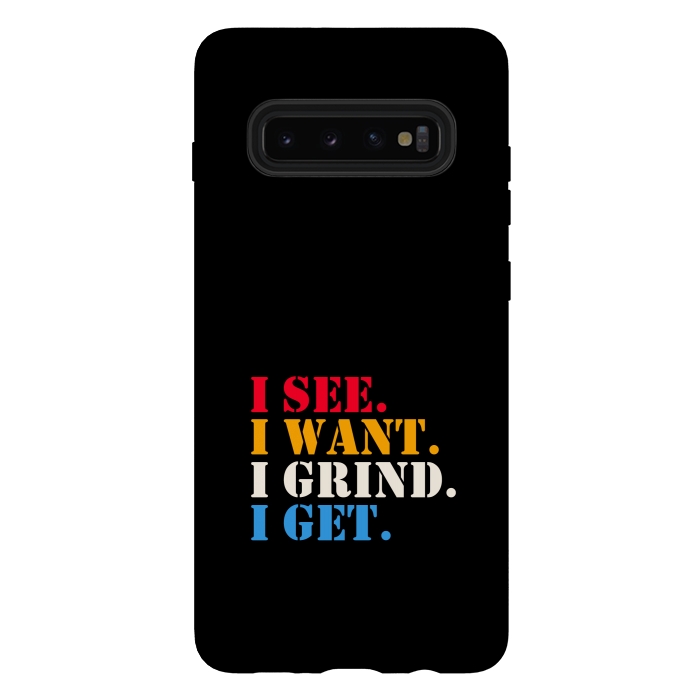 Galaxy S10 plus StrongFit i see i want i grind i get by TMSarts