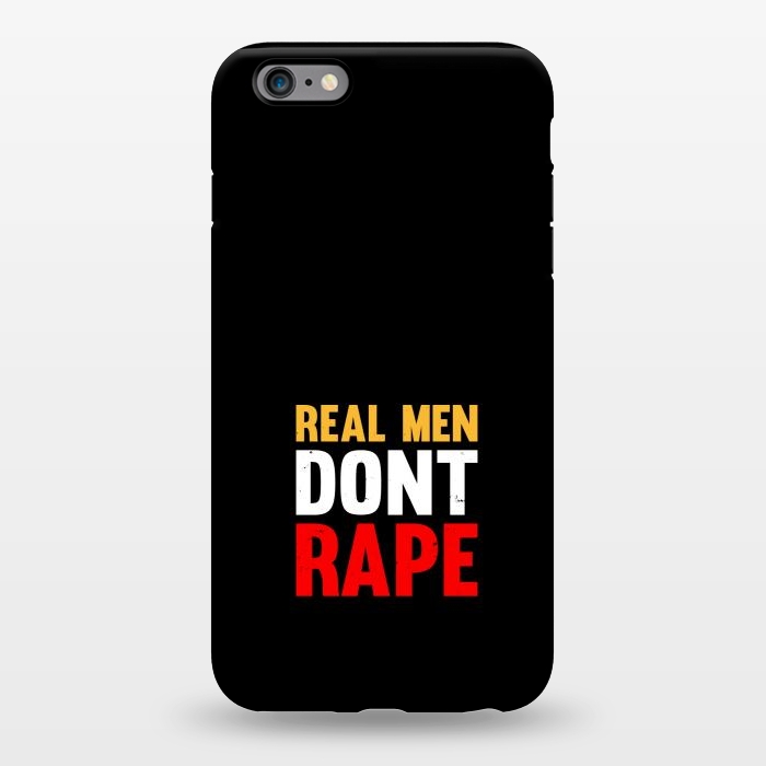 iPhone 6/6s plus StrongFit real man dont rape by TMSarts