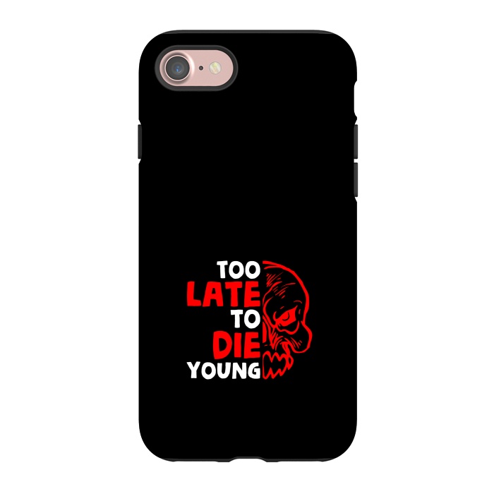 iPhone 7 StrongFit too late to die young by TMSarts