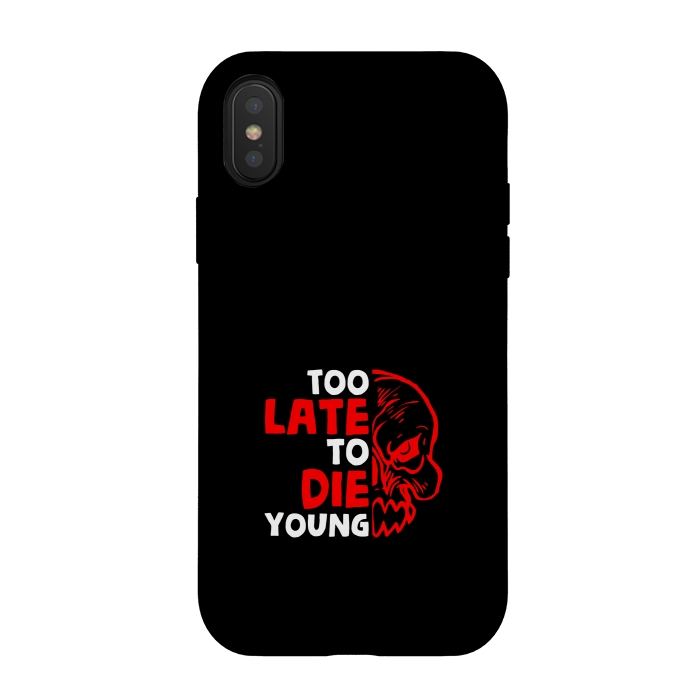 iPhone Xs / X StrongFit too late to die young by TMSarts