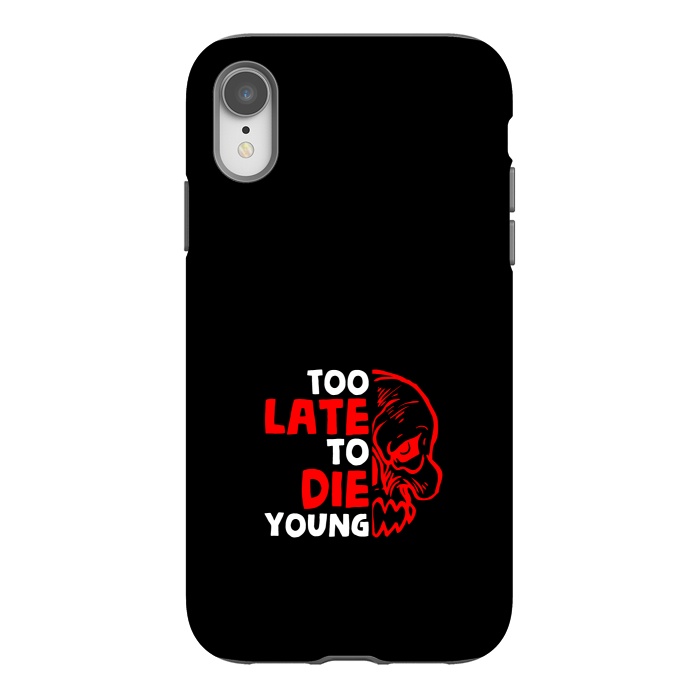 iPhone Xr StrongFit too late to die young by TMSarts