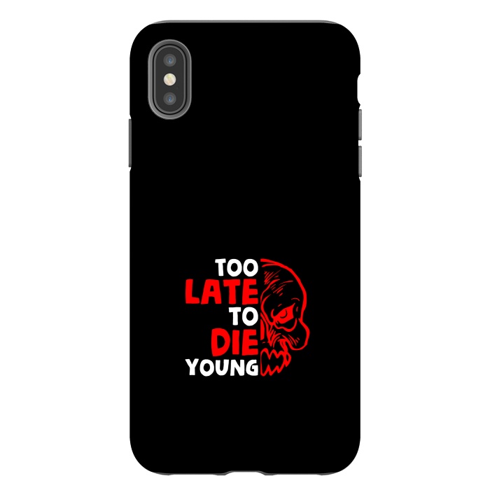 iPhone Xs Max StrongFit too late to die young by TMSarts
