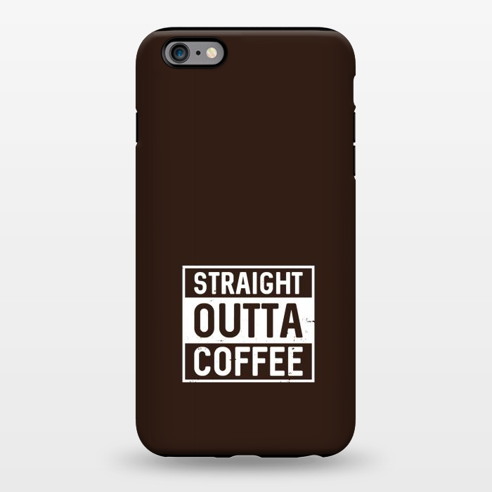 iPhone 6/6s plus StrongFit straight outta coffee by TMSarts