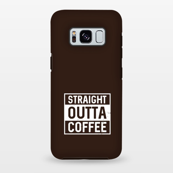 Galaxy S8 plus StrongFit straight outta coffee by TMSarts